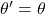 \theta' = \theta