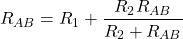 \begin{equation*}   R_{AB} = R_1 + \frac{R_2 R_{AB}}{R_2 + R_{AB}} \end{equation*}